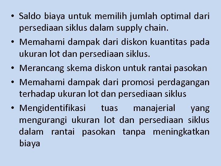  • Saldo biaya untuk memilih jumlah optimal dari persediaan siklus dalam supply chain.