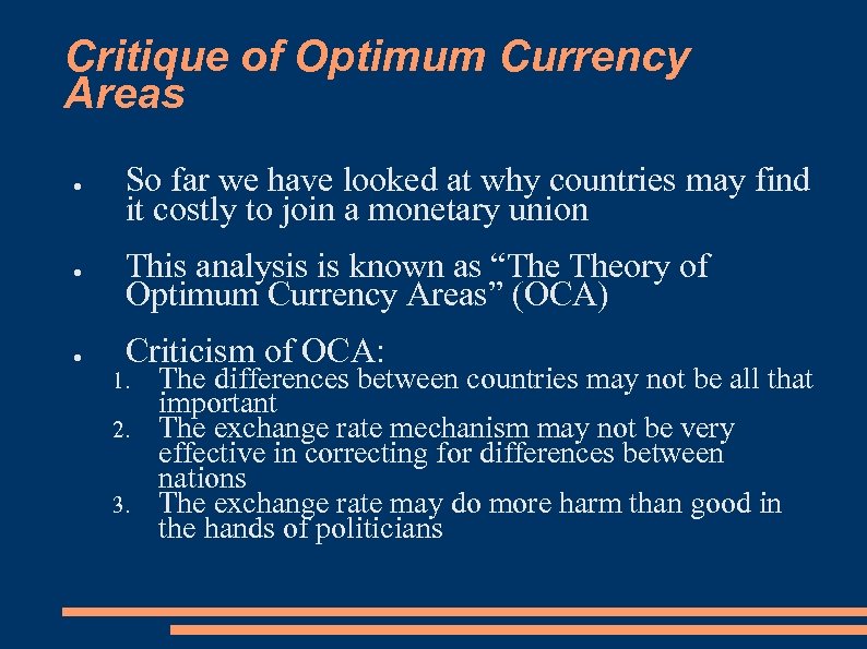 Critique of Optimum Currency Areas ● So far we have looked at why countries