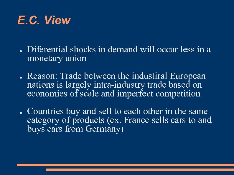 E. C. View ● ● ● Diferential shocks in demand will occur less in