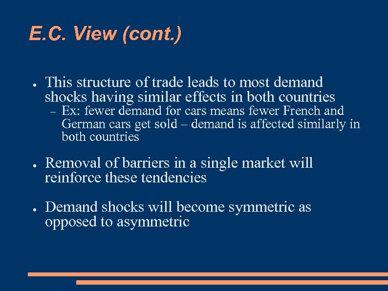 E. C. View (cont. ) ● This structure of trade leads to most demand