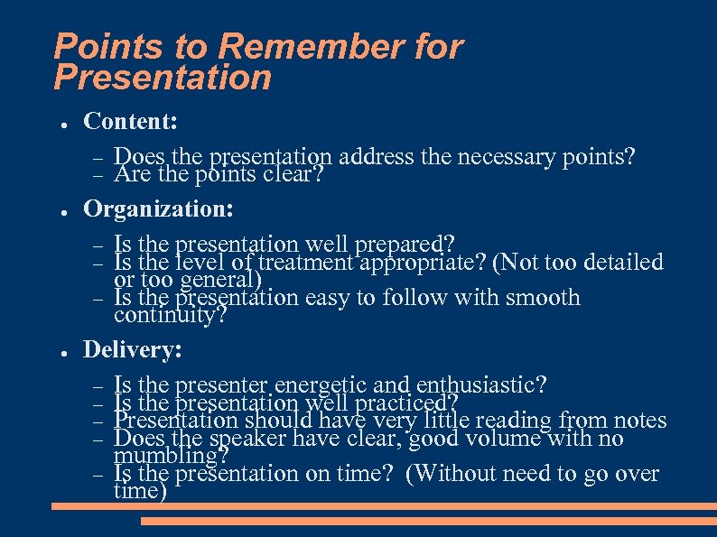 Points to Remember for Presentation ● ● ● Content: Does the presentation address the
