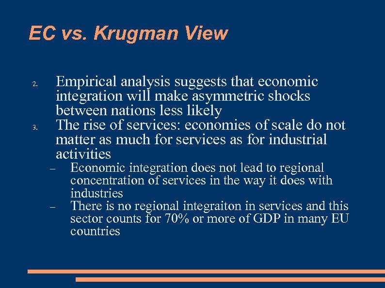 EC vs. Krugman View 2. 3. Empirical analysis suggests that economic integration will make