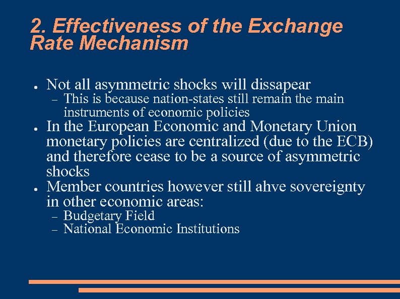 2. Effectiveness of the Exchange Rate Mechanism ● Not all asymmetric shocks will dissapear