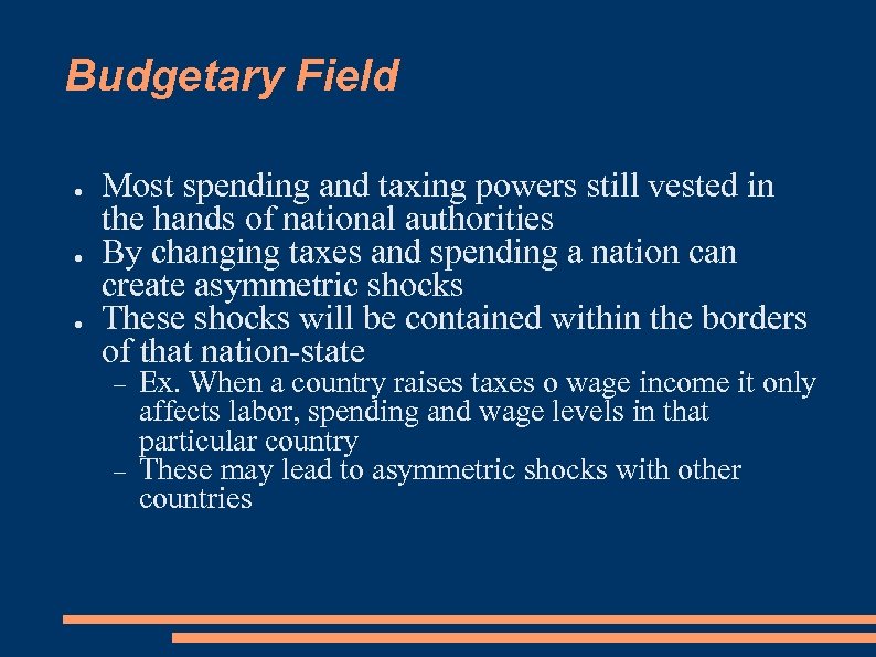 Budgetary Field ● ● ● Most spending and taxing powers still vested in the