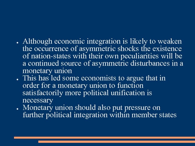 ● ● ● Although economic integration is likely to weaken the occurrence of asymmetric
