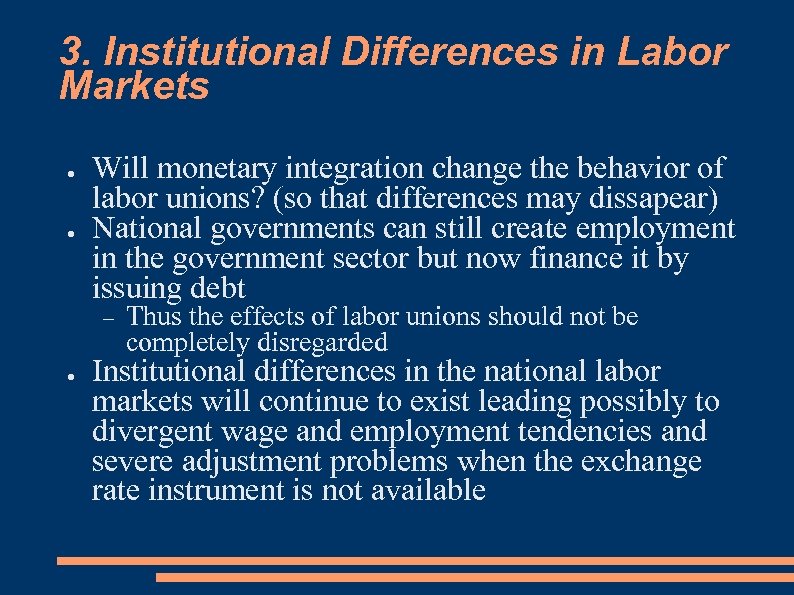 3. Institutional Differences in Labor Markets ● ● Will monetary integration change the behavior