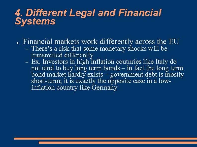 4. Different Legal and Financial Systems ● Financial markets work differently across the EU