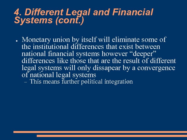 4. Different Legal and Financial Systems (cont. ) ● Monetary union by itself will