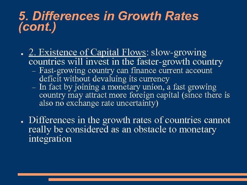 5. Differences in Growth Rates (cont. ) ● 2. Existence of Capital Flows: slow-growing