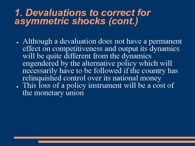 1. Devaluations to correct for asymmetric shocks (cont. ) ● ● Although a devaluation