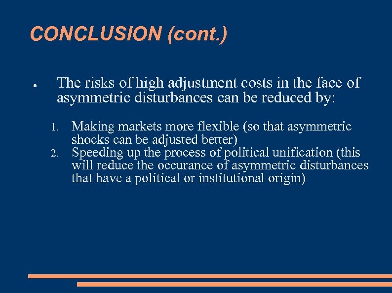 CONCLUSION (cont. ) ● The risks of high adjustment costs in the face of