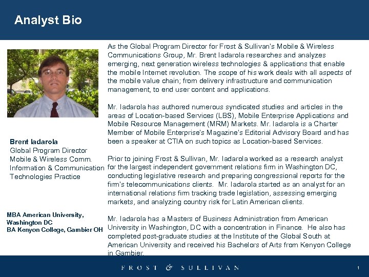 Analyst Bio As the Global Program Director for Frost & Sullivan’s Mobile & Wireless