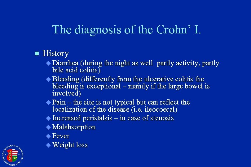 The diagnosis of the Crohn’ I. n History u Diarrhea (during the night as