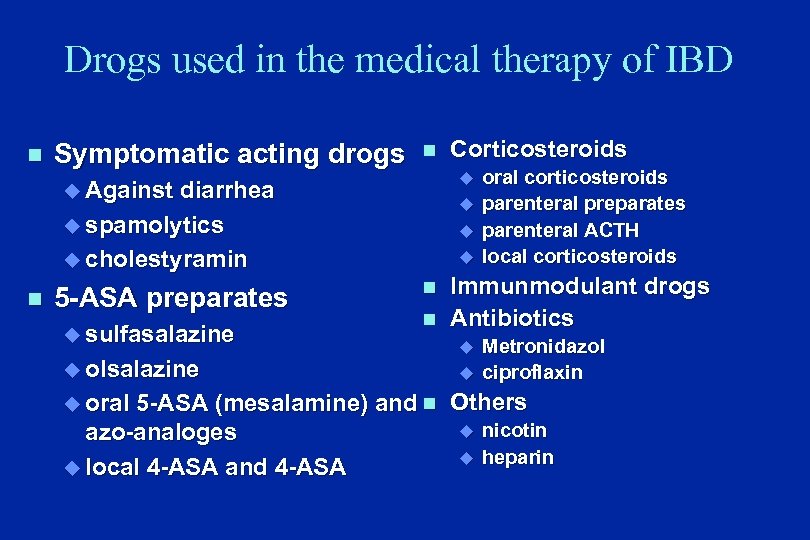 Drogs used in the medical therapy of IBD n Symptomatic acting drogs n u