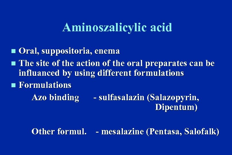 Aminoszalicylic acid Oral, suppositoria, enema n The site of the action of the oral