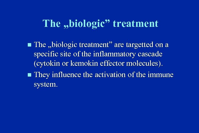 The „biologic” treatment The „biologic treatment” are targetted on a specific site of the