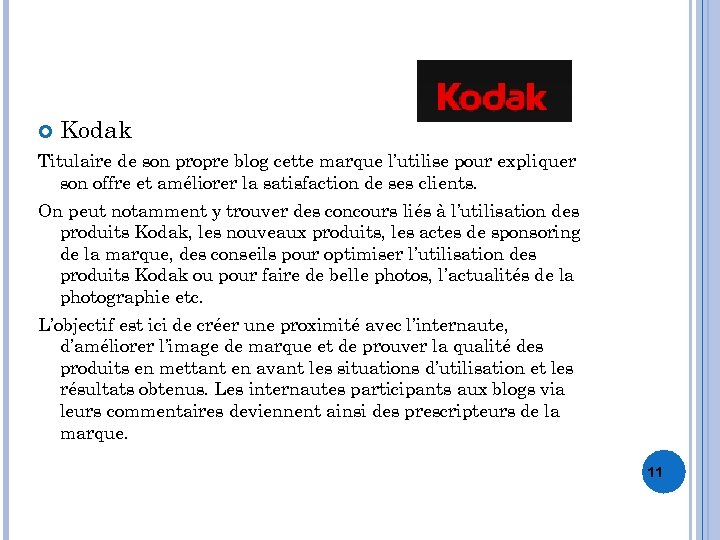  Kodak Titulaire de son propre blog cette marque l’utilise pour expliquer son offre