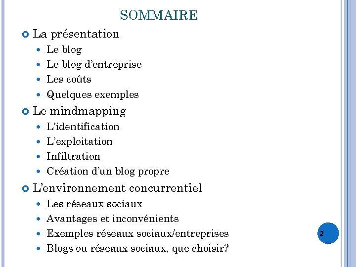 SOMMAIRE La présentation Le blog d’entreprise Les coûts Quelques exemples Le mindmapping L’identification L’exploitation