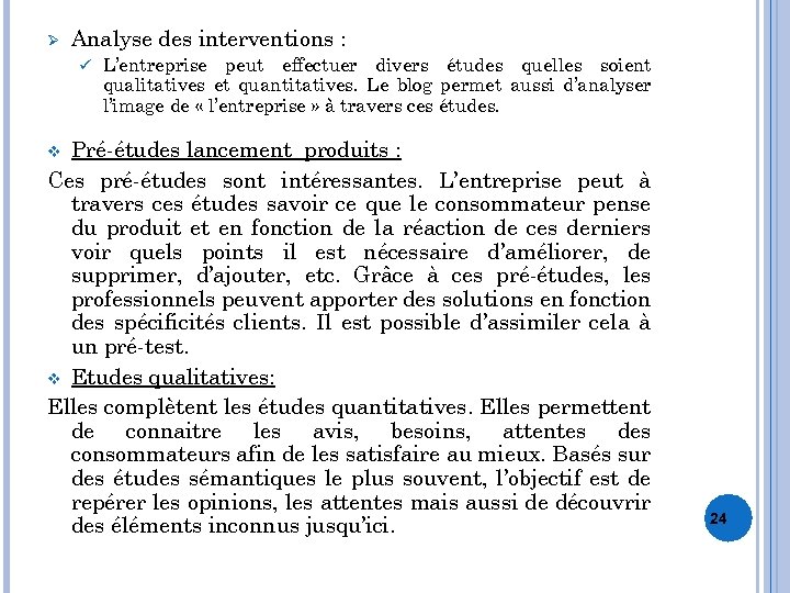 Ø Analyse des interventions : ü L’entreprise peut effectuer divers études quelles soient qualitatives