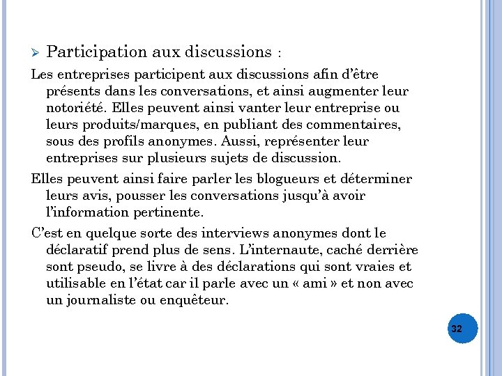 Ø Participation aux discussions : Les entreprises participent aux discussions afin d’être présents dans