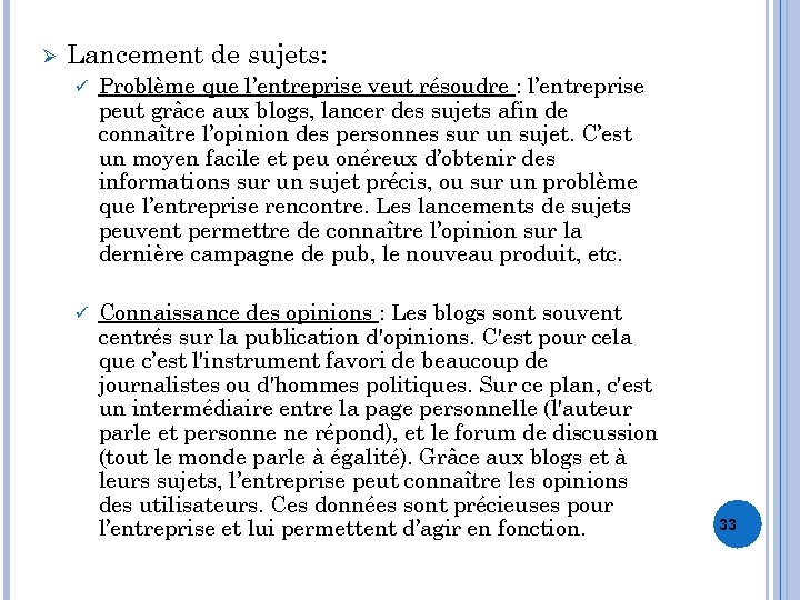 Ø Lancement de sujets: ü Problème que l’entreprise veut résoudre : l’entreprise peut grâce