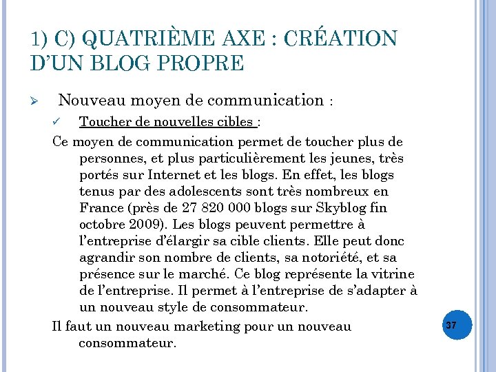 1) C) QUATRIÈME AXE : CRÉATION D’UN BLOG PROPRE Ø Nouveau moyen de communication