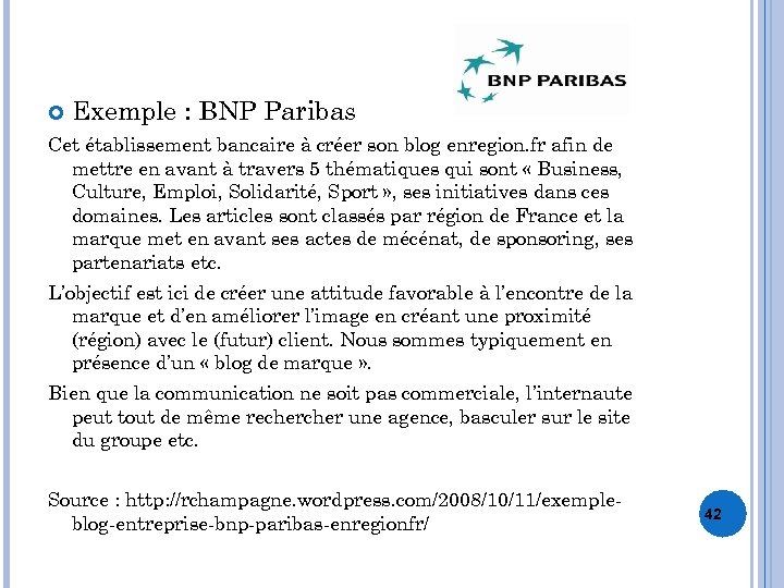  Exemple : BNP Paribas Cet établissement bancaire à créer son blog enregion. fr