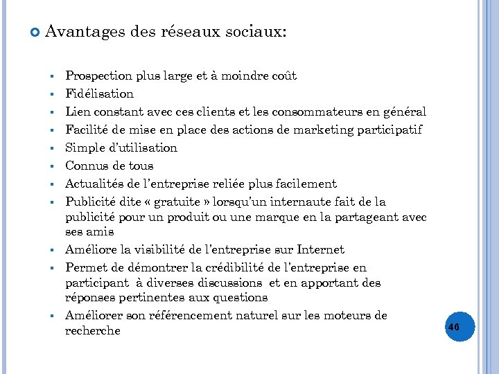  Avantages des réseaux sociaux: § § § Prospection plus large et à moindre