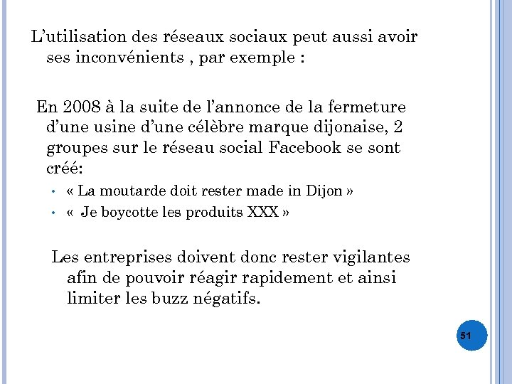 L’utilisation des réseaux sociaux peut aussi avoir ses inconvénients , par exemple : En