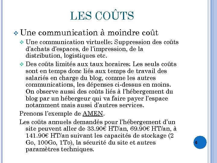 LES COÛTS v Une communication à moindre coût v Une communication virtuelle: Suppression des