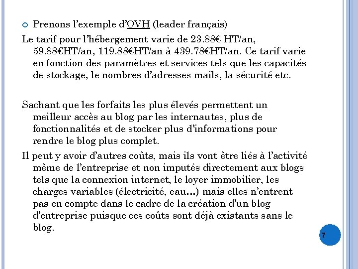 Prenons l’exemple d’OVH (leader français) Le tarif pour l’hébergement varie de 23. 88€ HT/an,