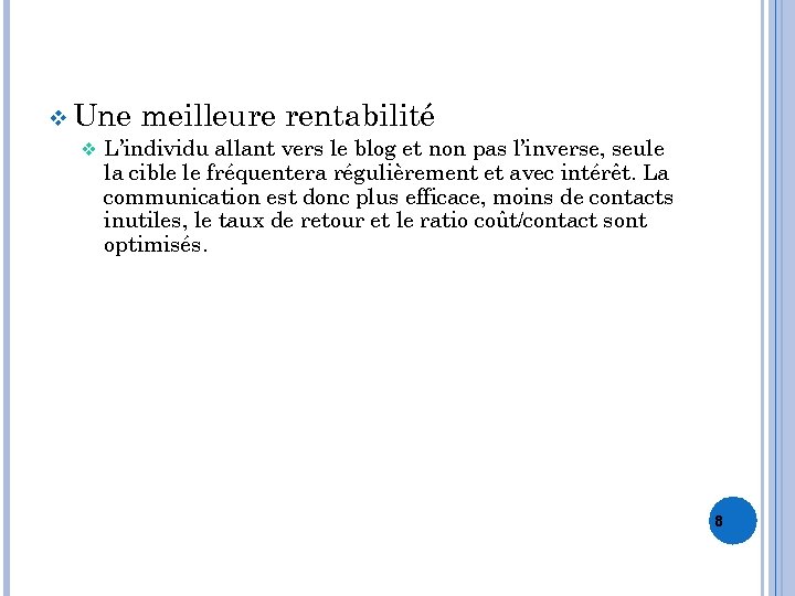 v Une meilleure rentabilité v L’individu allant vers le blog et non pas l’inverse,