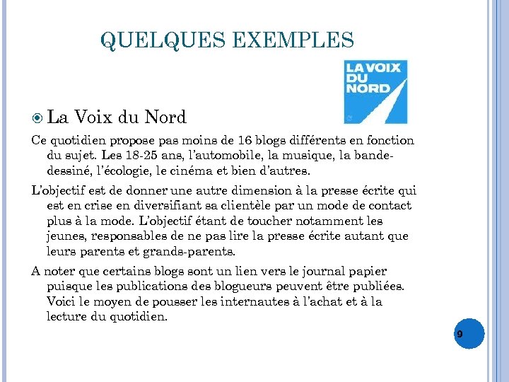 QUELQUES EXEMPLES La Voix du Nord Ce quotidien propose pas moins de 16 blogs