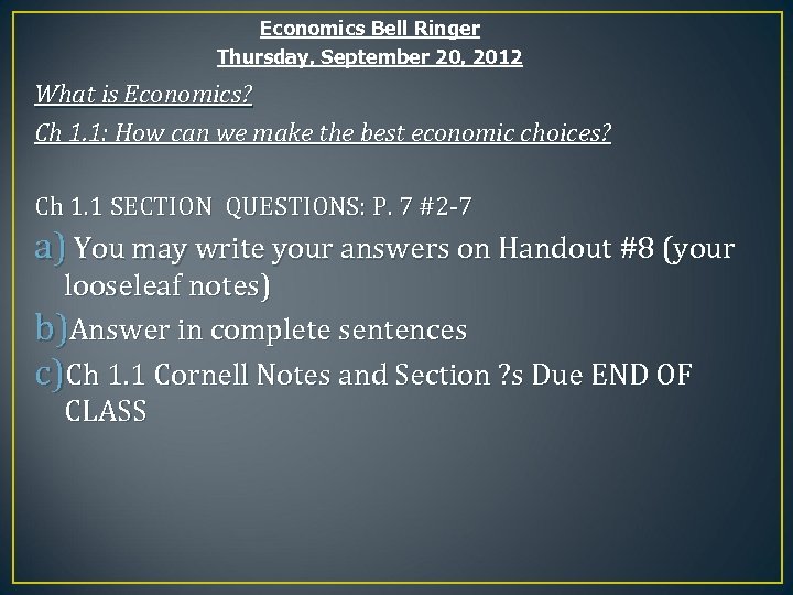 Economics Bell Ringer Thursday, September 20, 2012 What is Economics? Ch 1. 1: How