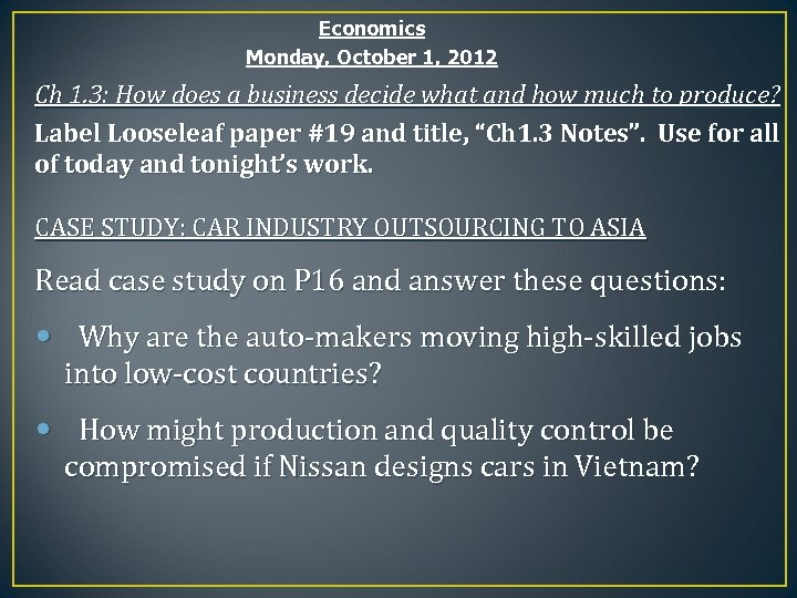 Economics Monday, October 1, 2012 Ch 1. 3: How does a business decide what
