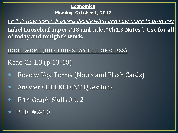 Economics Monday, October 1, 2012 Ch 1. 3: How does a business decide what
