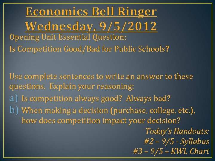 Economics Bell Ringer Wednesday, 9/5/2012 Opening Unit Essential Question: Is Competition Good/Bad for Public