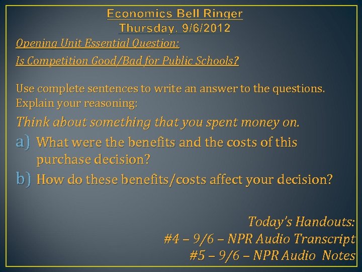 Economics Bell Ringer Thursday, 9/6/2012 Opening Unit Essential Question: Is Competition Good/Bad for Public