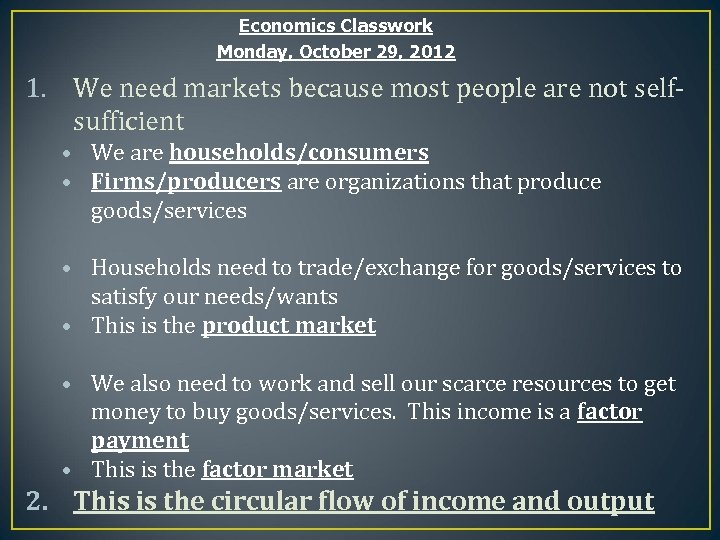 Economics Classwork Monday, October 29, 2012 1. We need markets because most people are