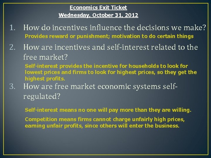 Economics Exit Ticket Wednesday, October 31, 2012 1. How do incentives influence the decisions