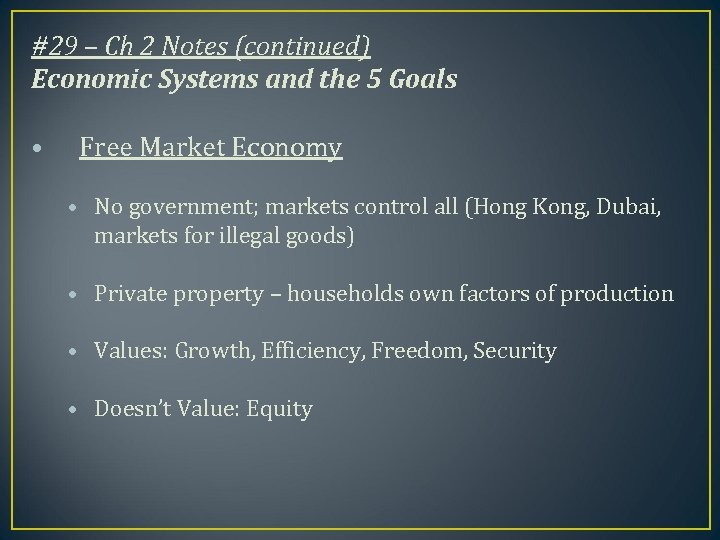 #29 – Ch 2 Notes (continued) Economic Systems and the 5 Goals • Free