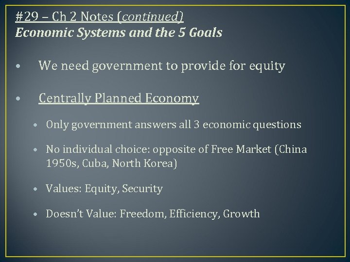 #29 – Ch 2 Notes (continued) Economic Systems and the 5 Goals • We