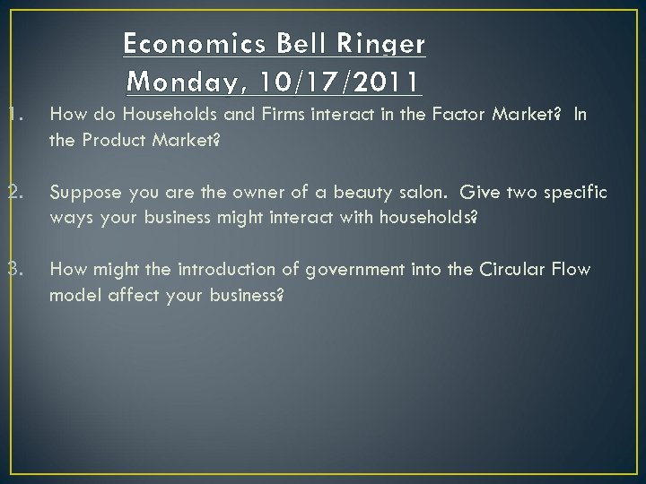 Economics Bell Ringer Monday, 10/17/2011 1. How do Households and Firms interact in the