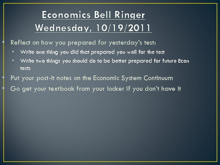 Economics Bell Ringer Wednesday, 10/19/2011 • Reflect on how you prepared for yesterday’s test: