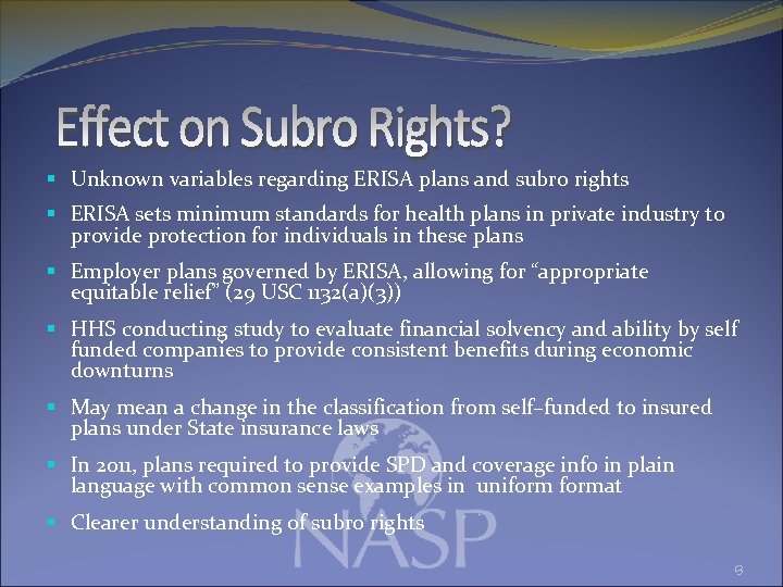 § Unknown variables regarding ERISA plans and subro rights § ERISA sets minimum standards