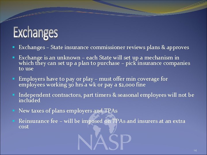 § Exchanges – State insurance commissioner reviews plans & approves § Exchange is an