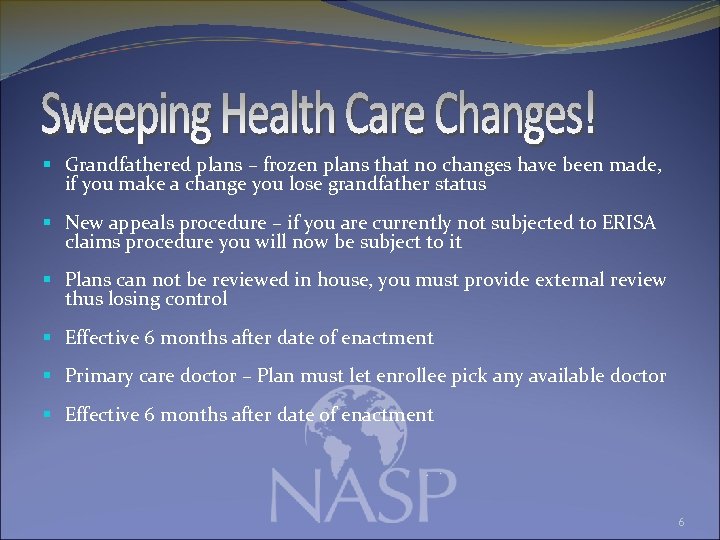 § Grandfathered plans – frozen plans that no changes have been made, if you