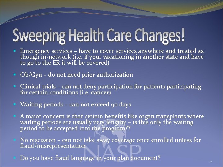 § Emergency services – have to cover services anywhere and treated as though in-network