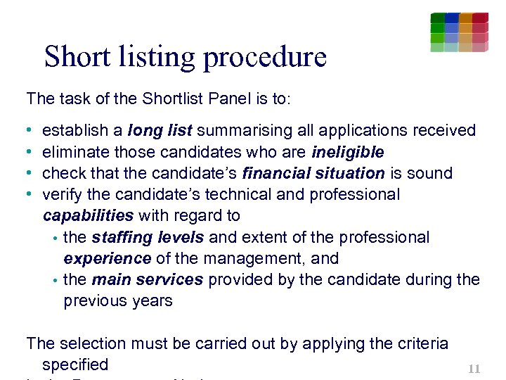 Short listing procedure The task of the Shortlist Panel is to: • • establish