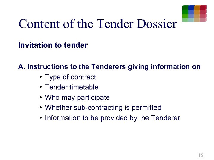 Content of the Tender Dossier Invitation to tender A. Instructions to the Tenderers giving